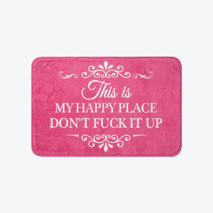 Funny Rug 👉 "This Is My Happy Space, Don't Mess It Up"